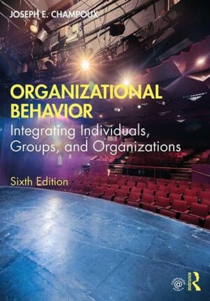 Organizational Behavior Integrating Individuals, Groups, and Organizations
