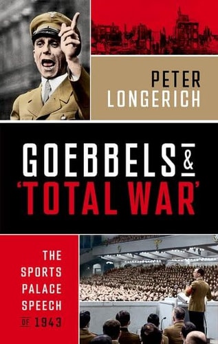 Goebbels and 'Total War' The Sports Palace Speech Of 1943