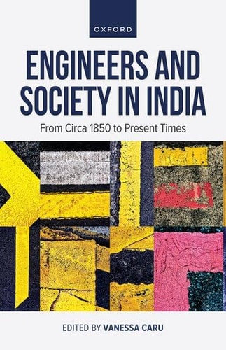 Engineers and Society in India From Circa 1850 to Present Times