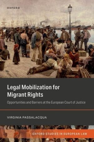 Legal Mobilization for Migrant Rights Opportunities and Barriers at the European Court of Justice
