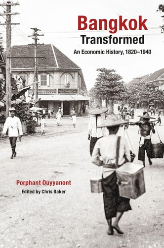 Bangkok Transformed An Economic History, 1820-1950