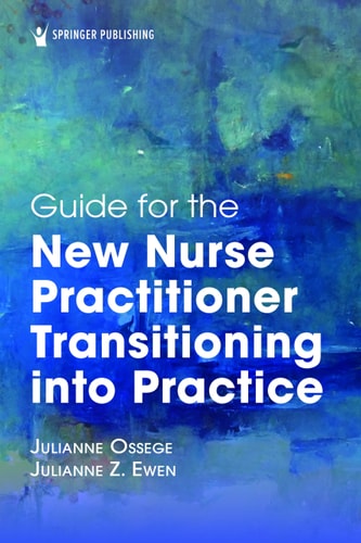 Guide for the New Nurse Practitioner Transitioning Into Practice