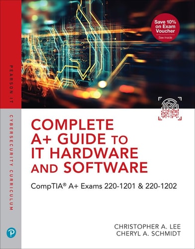 Complete A+ Guide to IT Hardware and Software CompTIA A+ Core 1 and Core 2 Exams (V15)