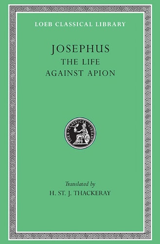 Josephus: The life. Against Apion