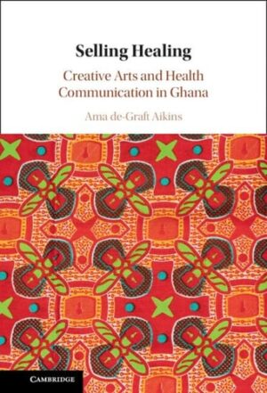 Selling Healing Creative Arts and Health Communication in Ghana