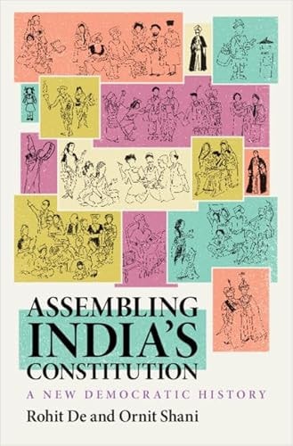 Assembling India's Constitution A New Democratic History