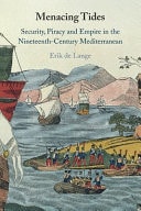 Menacing Tides Security, Piracy and Empire in the Nineteenth-Century Mediterranean