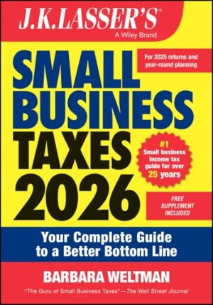 J.K. Lasser's Small Business Taxes 2026 Your Complete Guide to a Better Bottom Line