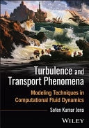 Turbulence and Transport Phenomena Modeling Techniques in Computational Fluid Dynamics
