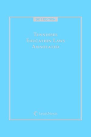 Tennessee Education Laws Annotated, 2017 Edition