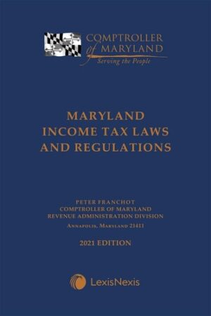 Maryland Income Tax Laws and Regulations 2021 Edition
