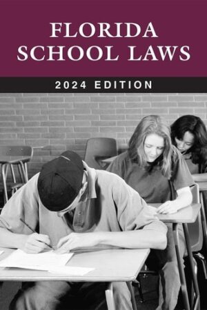 Florida School Laws 2024 Edition [LATEST EDITION]