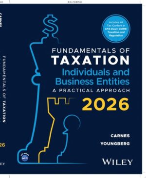 Fundamentals of Taxation for Individuals and Business Entities, with eBook Access Code A Practical Approach, 2026 Edition