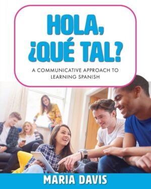 Hola, ¿Qué Tal? A Communicative Approach to Learning Spanish
