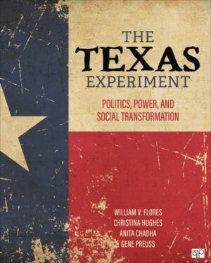 The Texas Experiment Politics, Power, and Social Transformation