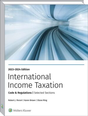 International Income Taxation: Code and Regulations--Sel Sect 2023-2024 Ed