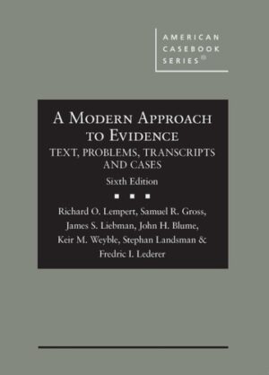 A Modern Approach to Evidence: Text, Problems, Transcripts and Cases (American Casebook Series)