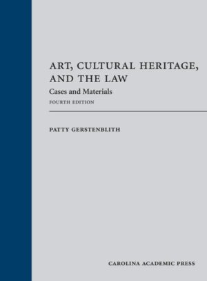 Art, Cultural Heritage, and the Law Cases and Materials