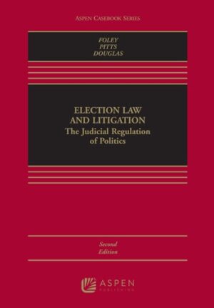 Election Law and Litigation The Judicial Regulation of Politics