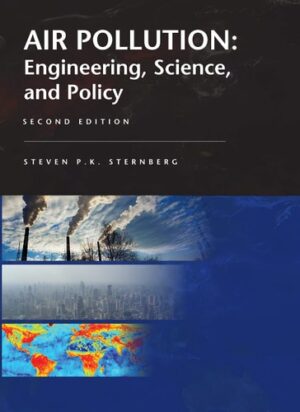 Air Pollution: Engineering, Science and Policy, Second Edition