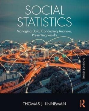 Social Statistics Managing Data, Conducting Analyses, Presenting Results