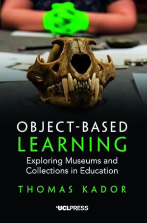 Object-Based Learning Exploring Museums and Collections in Education