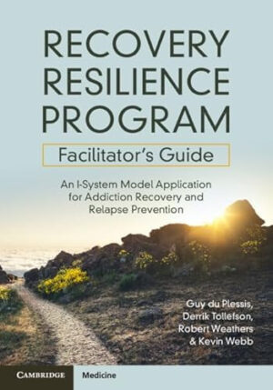 Recovery Resilience Program Facilitator's Guide An I-System Model Application for Addiction Recovery and Relapse Prevention