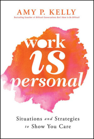 Work Is Personal Situations and Strategies to Show You Care