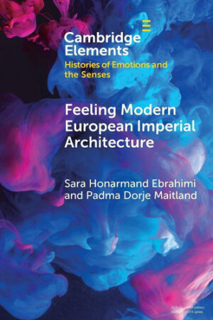 Feeling Modern European Imperial Architecture (Elements in Histories of Emotions and the Senses)