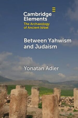 Between Yahwism and Judaism Judean Cult and Culture during the Early Hellenistic Period (332-175 BCE)