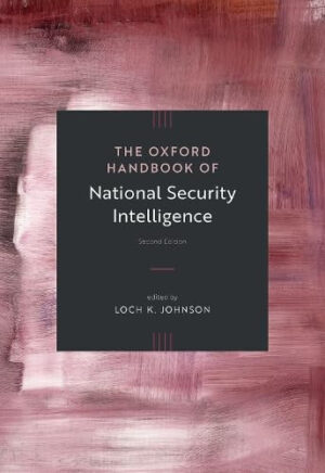 The Oxford Handbook of National Security Intelligence (Oxford Handbooks)