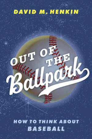 Out of the Ballpark: How to Think About Baseball