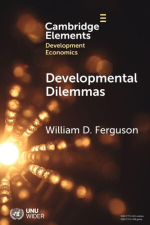 Developmental Dilemmas (Elements in Development Economics)