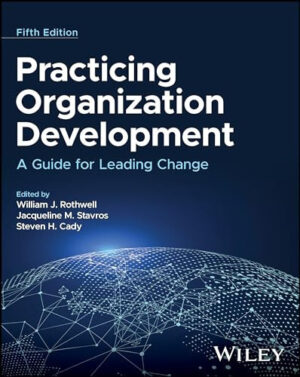 Practicing Organization Development A Guide for Leading Change