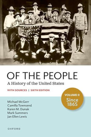 Of the People A History of the United States: Since 1865, with Sources