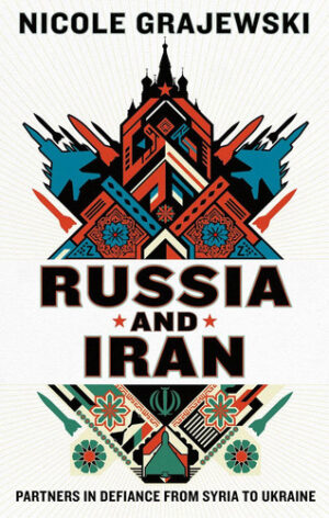 Russia and Iran: Partners in Defiance from Syria to Ukraine