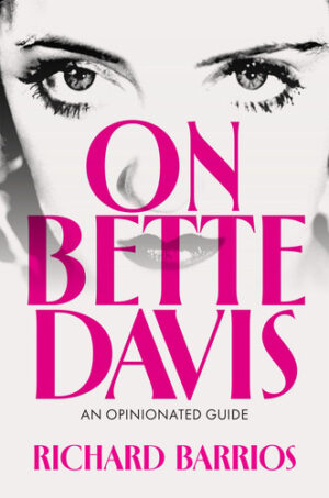 On Bette Davis: An Opinionated Guide