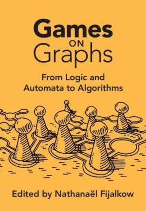 Games on Graphs From Logic and Automata to Algorithms