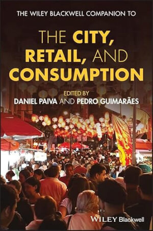 The Wiley-Blackwell Companion to the City, Retail, and Consumption