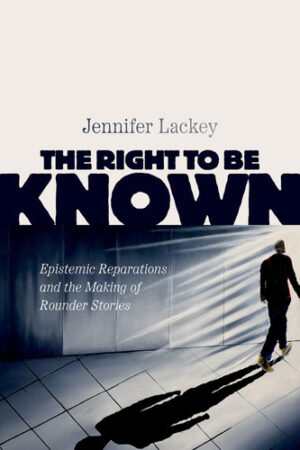 The Right to Be Known - Epistemic Reparations and the Making of Rounder Stories