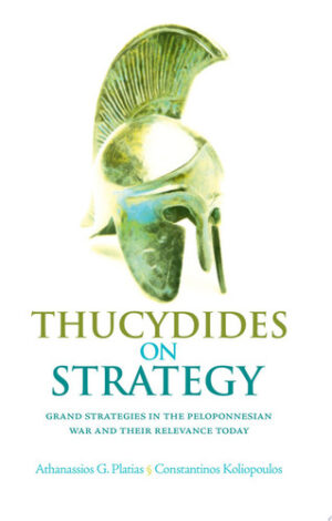 Thucydides on Strategy Grand Strategies in the Peloponnesian War and Their Relevance Today