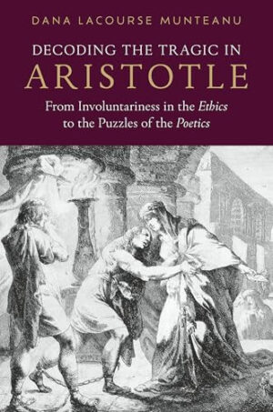 Decoding the Tragic in Aristotle: From Involuntariness in the Ethics to the Puzzles of the Poetics