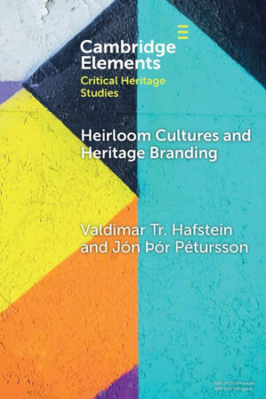 Heirloom Cultures and Heritage Branding (Elements in Critical Heritage Studies)
