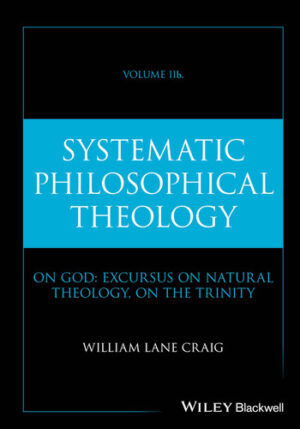 Systematic Philosophical Theology, Volume 2b: On God: Excursus on Natural Theology, on The Trinity