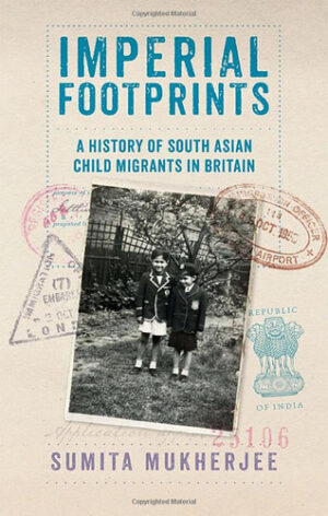 Imperial Footprints: A History of South Asian Child Migrants in Britain