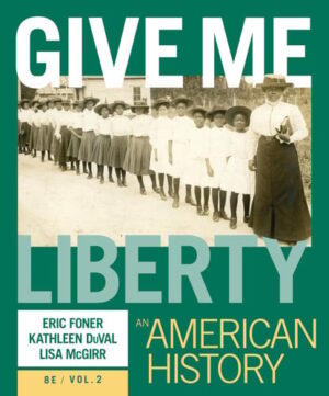 Give Me Liberty: An American History (Volume 2)