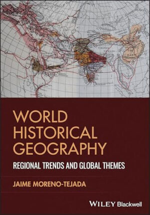 World Historical Geography Regional Trends and Global Themes