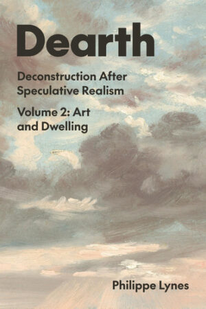 Dearth Deconstruction After Speculative Realism. Art and Dwelling