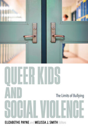 Queer Kids and Social Violence The Limits of Bullying