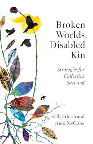 Broken Worlds, Disabled Kin Strategies for Collective Survival